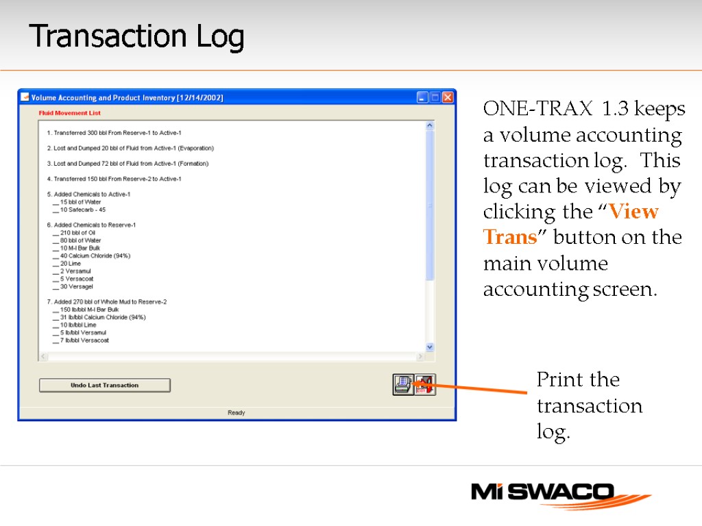 Transaction Log ONE-TRAX 1.3 keeps a volume accounting transaction log. This log can be